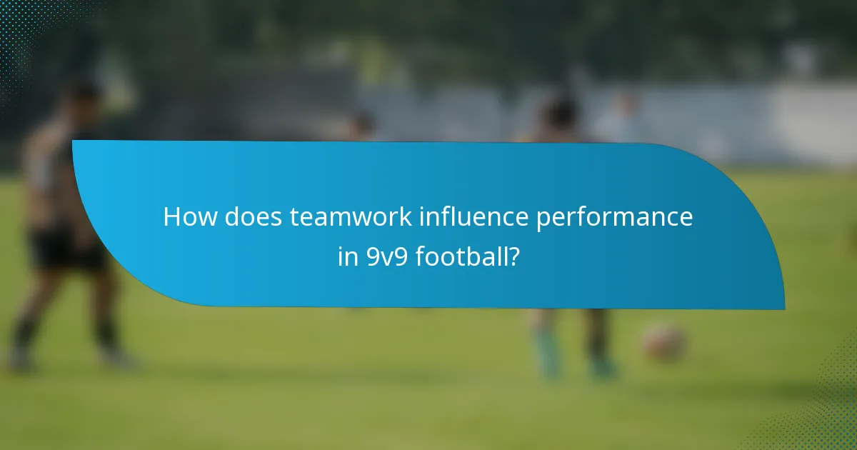 How does teamwork influence performance in 9v9 football?