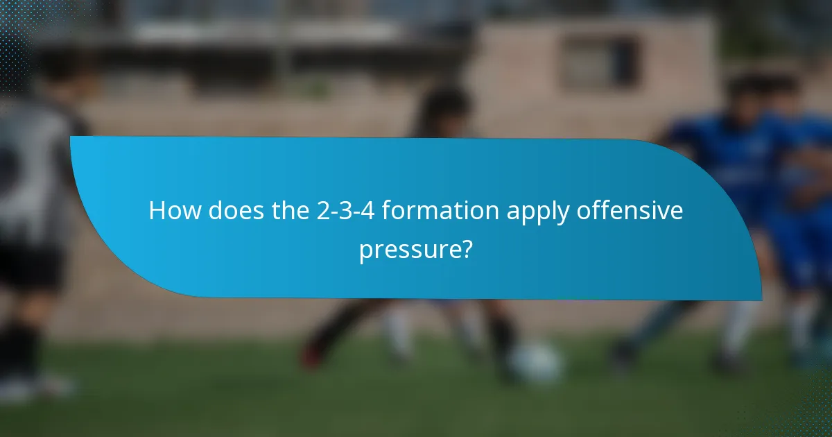 How does the 2-3-4 formation apply offensive pressure?