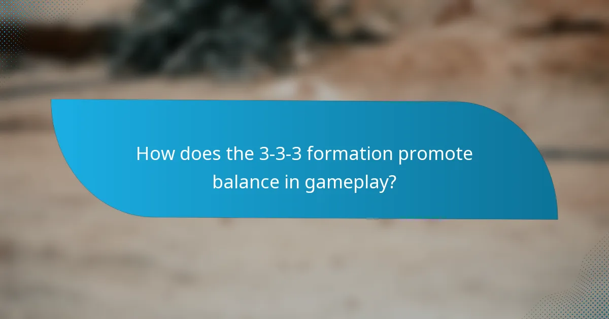 How does the 3-3-3 formation promote balance in gameplay?