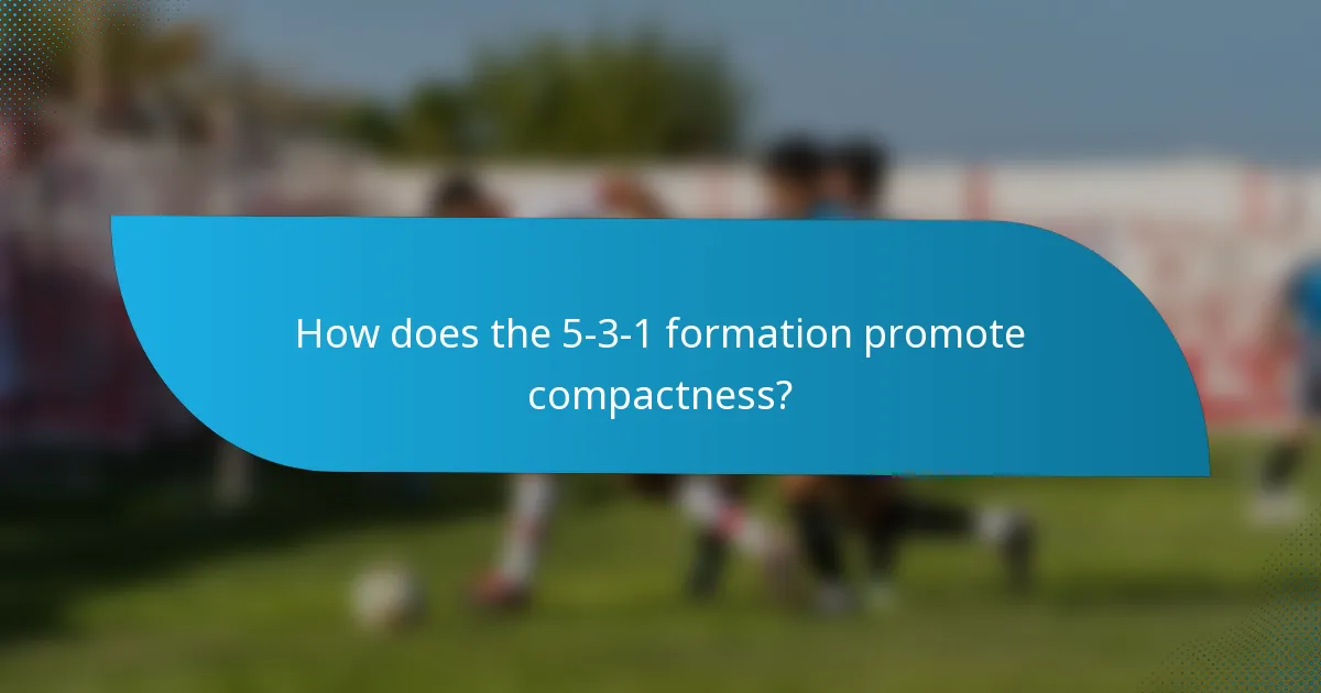 How does the 5-3-1 formation promote compactness?