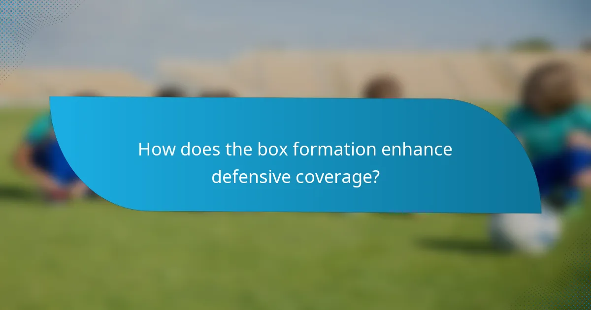 How does the box formation enhance defensive coverage?