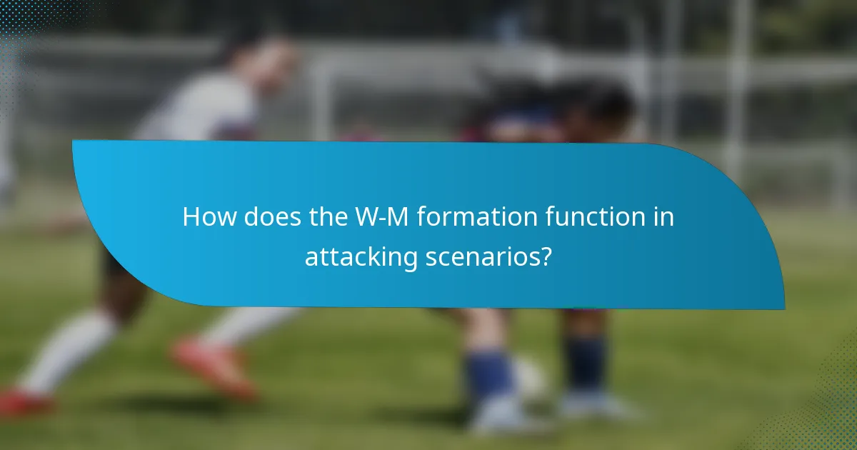 How does the W-M formation function in attacking scenarios?