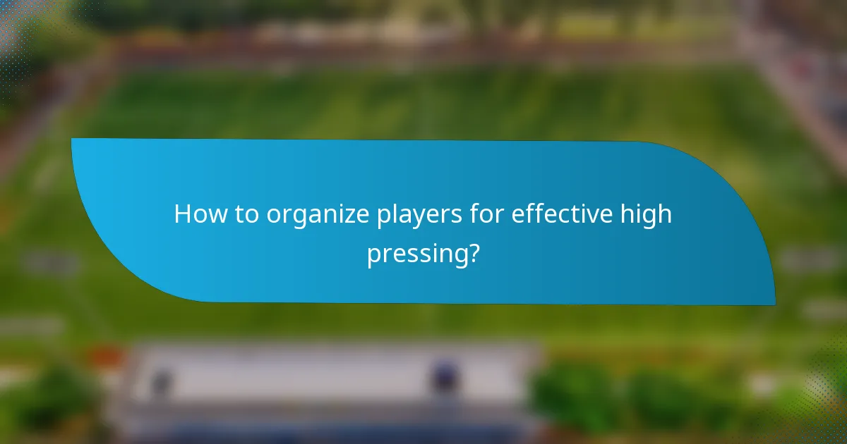 How to organize players for effective high pressing?