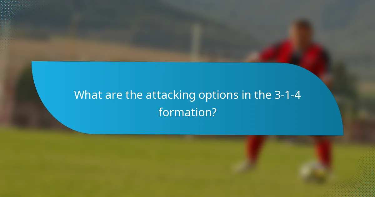 What are the attacking options in the 3-1-4 formation?