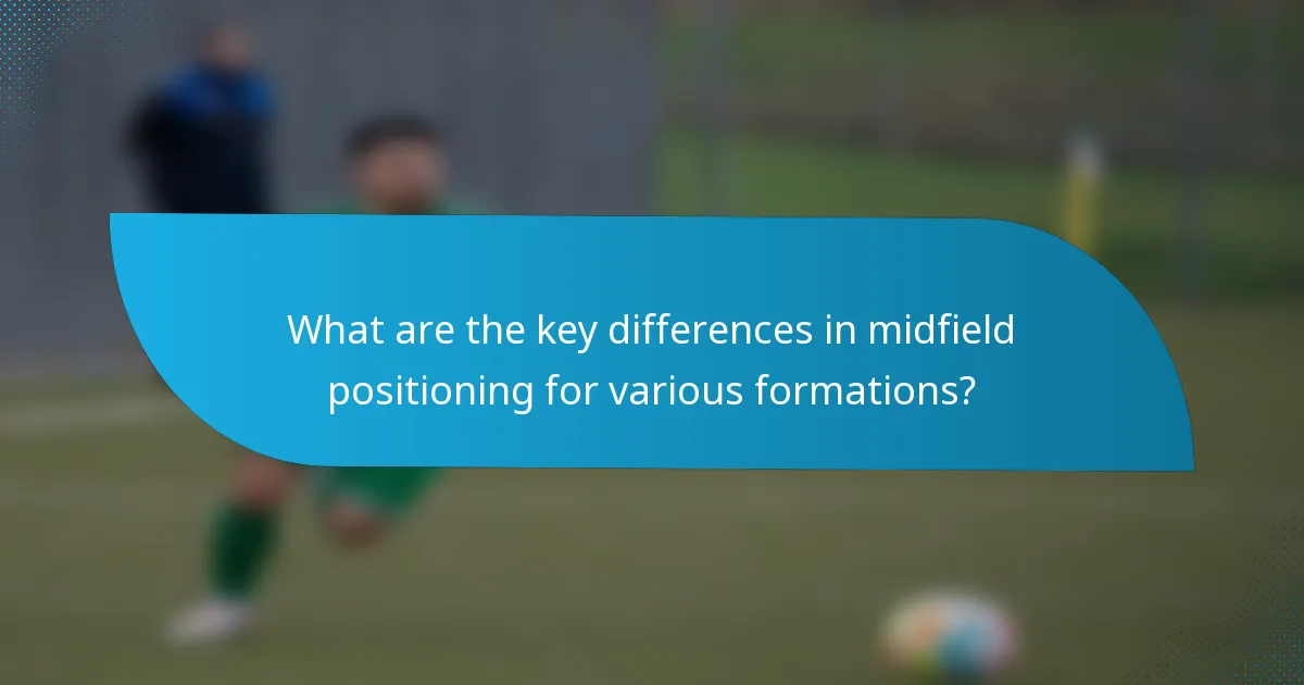 What are the key differences in midfield positioning for various formations?