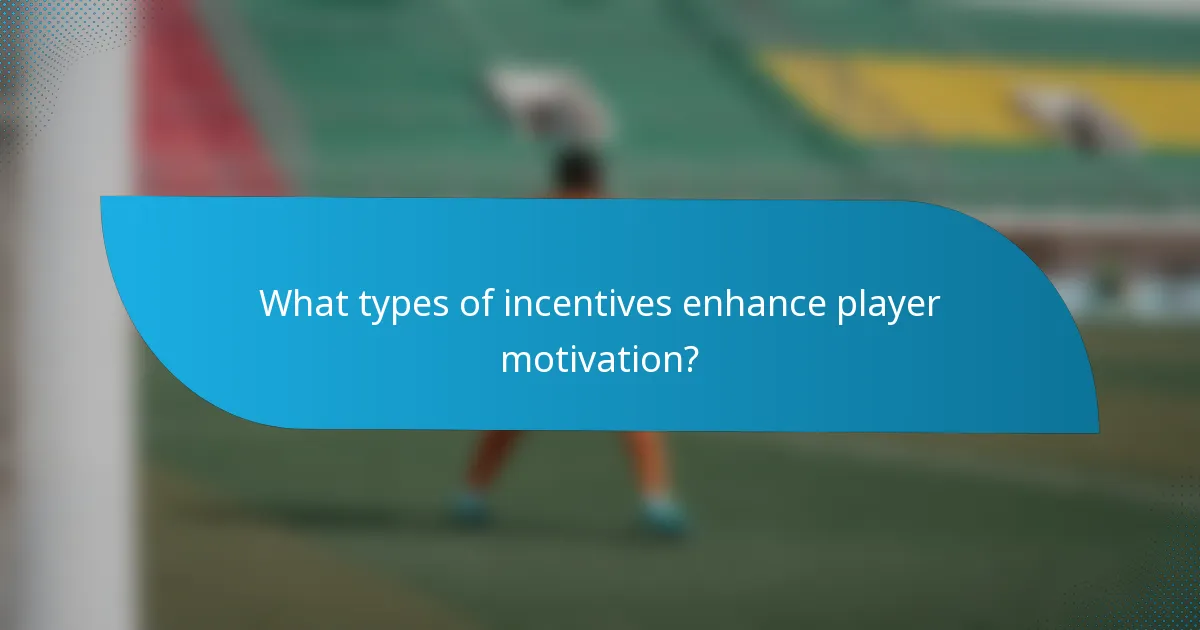 What types of incentives enhance player motivation?